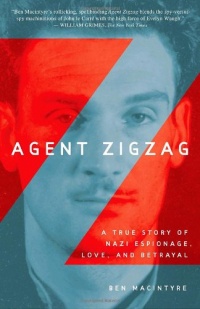 Agent Zigzag: A True Story of Nazi Espionage, Love, and Betrayal Agent Zigzag: A True Story of Nazi Espionage, Love, and Betrayal