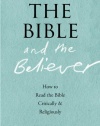 The Bible and the Believer: How to Read the Bible Critically and Religiously