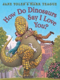 How Do Dinosaurs Say I Love You? How Do Dinosaurs Say I Love You?