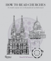 How to Read Churches: A Crash Course in Ecclesiastical Architecture How to Read Churches: A Crash Course in Ecclesiastical Architecture