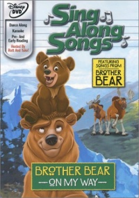 Disney's Brother Bear Sing Along Songs Disney's Brother Bear Sing Along Songs