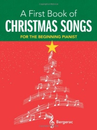 A First Book of Christmas Songs: 20 Favorite Songs in Easy Piano Arrangements (Dover Music for Piano) A First Book of Christmas Songs: 20 Favorite Songs in Easy Piano Arrangements (Dover Music for Piano)