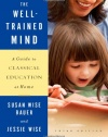 The Well-Trained Mind: A Guide to Classical Education at Home (Third Edition)