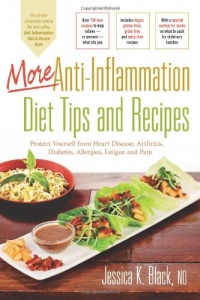 More Anti-Inflammation Diet Tips and Recipes: Protect Yourself from Heart Disease, Arthritis, Diabetes, Allergies, Fatigue and Pain More Anti-Inflammation Diet Tips and Recipes: Protect Yourself from Heart Disease, Arthritis, Diabetes, Allergies, Fatigue and Pain