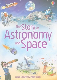 The Story of Astronomy and Space (Science Stories) The Story of Astronomy and Space (Science Stories)