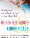 Queen Bee Moms & Kingpin Dads: Dealing with the Difficult Parents in Your Child's Life