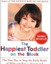 The Happiest Toddler on the Block: The New Way to Stop the Daily Battle of Wills and Raise a Secure and Well-Behaved One- to Four-Year-Old