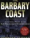 The Barbary Coast: An Informal History of the San Francisco Underworld