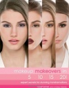Makeup Makeovers in 5, 10, 15, and 20 Minutes: Expert Secrets for Stunning Transformations
