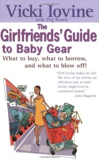 Girlfriends' Guide to Baby Gear (Girlfriends' Guides) Girlfriends' Guide to Baby Gear (Girlfriends' Guides)