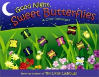 Good Night, Sweet Butterflies: A Color Dreamland Good Night, Sweet Butterflies: A Color Dreamland
