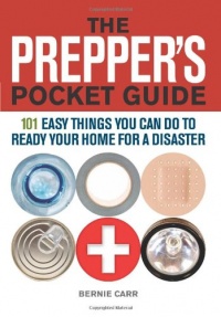 The Prepper's Pocket Guide: 101 Easy Things You Can Do to Ready Your Home for a Disaster The Prepper's Pocket Guide: 101 Easy Things You Can Do to Ready Your Home for a Disaster