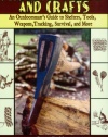 Primitive Skills and Crafts: An Outdoorsman's Guide to Shelters, Tools, Weapons, Tracking, Survival, and More