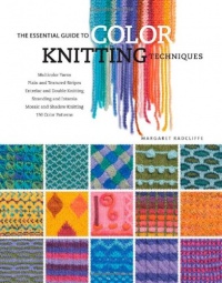 The Essential Guide to Color Knitting Techniques The Essential Guide to Color Knitting Techniques