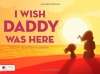 I Wish Daddy Was Here