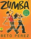 Zumba®: Ditch the Workout, Join the Party! The Zumba Weight Loss Program