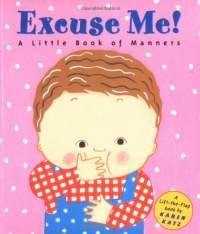 Excuse Me!: A Little Book of Manners Excuse Me!: A Little Book of Manners