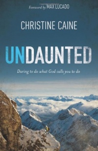 Undaunted: Daring to do what God calls you to do Undaunted: Daring to do what God calls you to do