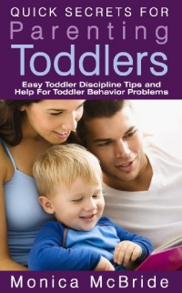 Parenting Books Guide: Quick Secrets for Parenting Toddlers, Easy Toddler Discipline Tips and Help for Toddler Behavior Problems Parenting Books Guide: Quick Secrets for Parenting Toddlers, Easy Toddler Discipline Tips and Help for Toddler Behavior Problems