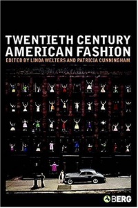 Twentieth-Century American Fashion (Dress, Body, Culture) Twentieth-Century American Fashion (Dress, Body, Culture)