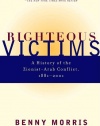 Righteous Victims: A History of the Zionist-Arab Conflict, 1881-2001