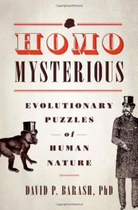 Homo Mysterious: Evolutionary Puzzles of Human Nature Homo Mysterious: Evolutionary Puzzles of Human Nature