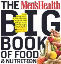 The Men's Health Big Book of Food & Nutrition: Your completely delicious guide to eating well, looking great, and staying lean for life! The Men's Health Big Book of Food & Nutrition: Your completely delicious guide to eating well, looking great, and staying lean for life!