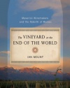 The Vineyard at the End of the World: Maverick Winemakers and the Rebirth of Malbec