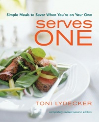 Serves One: Simple Meals to Savor When You're on Your Own Serves One: Simple Meals to Savor When You're on Your Own