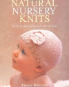 Natural Nursery Knits: Twenty Handknit Projects for the New Baby