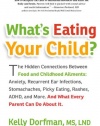 What's Eating Your Child?: The Hidden Connection Between Food and Childhood Ailments