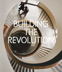 Building the Revolution: Architecture and Art in Russia 1915-1935 Building the Revolution: Architecture and Art in Russia 1915-1935