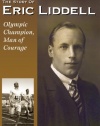 The Story of Eric Liddell - Olympic Champion, Man of Courage