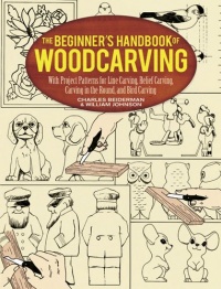 The Beginner's Handbook of Woodcarving: With Project Patterns for Line Carving, Relief Carving, Carving in the Round, and Bird Carving The Beginner's Handbook of Woodcarving: With Project Patterns for Line Carving, Relief Carving, Carving in the Round, and Bird Carving
