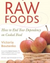 12 Steps to Raw Foods: How to End Your Dependency on Cooked Food