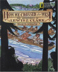 How We Crossed The West: The Adventures Of Lewis And Clark How We Crossed The West: The Adventures Of Lewis And Clark