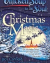 Chicken Soup for the Soul: Christmas Magic: 101 Holiday Tales of Inspiration, Love, and Wonder