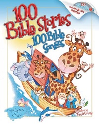 100 Bible Stories, 100 Bible Songs 100 Bible Stories, 100 Bible Songs