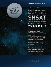 Practice Math Tests for New York City SHSAT Specialized High School Admissions Test (Volume 1) Practice Math Tests for New York City SHSAT Specialized High School Admissions Test (Volume 1)