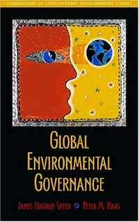 Global Environmental Governance: Foundations of Contemporary Environmental Studies (Foundations of Contemporary Environmental Studies Series) Global Environmental Governance: Foundations of Contemporary Environmental Studies (Foundations of Contemporary Environmental Studies Series)