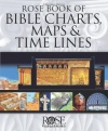 Rose Book of Bible Charts, Maps, and Time Lines