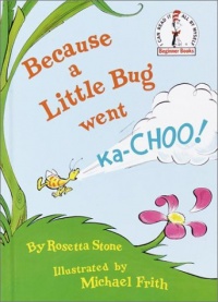 Because a Little Bug Went Ka-Choo! (Beginner Books(R)) Because a Little Bug Went Ka-Choo! (Beginner Books(R))