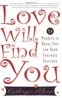 Love Will Find You: 9 Magnets to Bring You and Your Soulmate Together Love Will Find You: 9 Magnets to Bring You and Your Soulmate Together