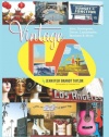 Vintage L.A.: Eats, Boutiques, Decor, Landmarks, Markets & More