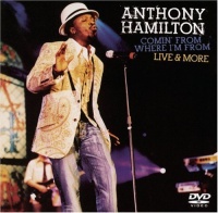 Anthony Hamilton - Comin' From Where I'm From, Live & More (includes Bonus CD) Anthony Hamilton - Comin' From Where I'm From, Live & More (includes Bonus CD)