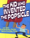 The Kid Who Invented the Popsicle: And Other Surprising Stories about Inventions