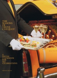 The Seasons of Veuve Clicquot: A Social Cookbook for All Celebrations The Seasons of Veuve Clicquot: A Social Cookbook for All Celebrations