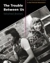 The Trouble Between Us: An Uneasy History of White and Black Women in the Feminist Movement