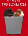 A Tale of Two Guinea Pigs