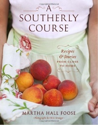A Southerly Course: Recipes and Stories from Close to Home A Southerly Course: Recipes and Stories from Close to Home